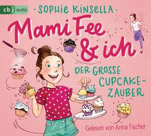 Mami Fee & ich - Der große Cupcake-Zauber de Sophie Kinsella