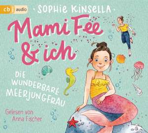 Mami Fee & ich - Die wunderbare Meerjungfrau de Sophie Kinsella