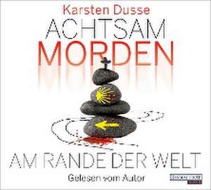 Achtsam morden am Rande der Welt (3) de Karsten Dusse