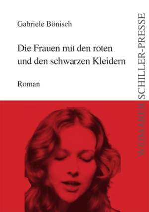 Die Frauen mit den roten und den schwarzen Kleidern de Gabriele Bönisch