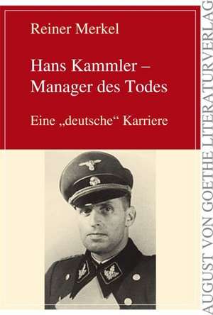 Hans Kammler - Manager des Todes de Reiner Merkel