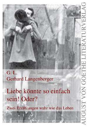 Liebe könnte so einfach sein! Oder? de Gerhard Langenberger