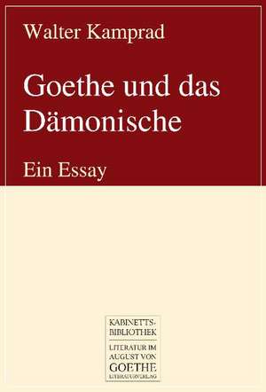 Goethe und das Dämonische de Walter Kamprad