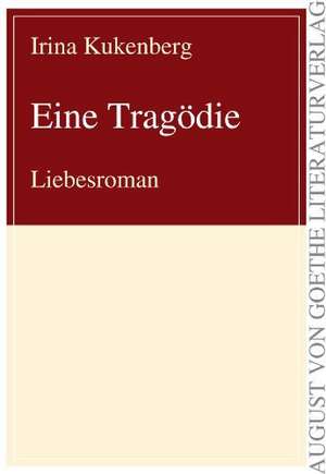 Eine Tragödie de Irina Kukenberg