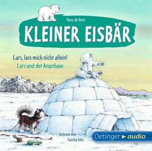 Kleiner Eisbär. Lars, lass mich nicht allein! / Lars und der Angsthase (CD) de Hans de Beer