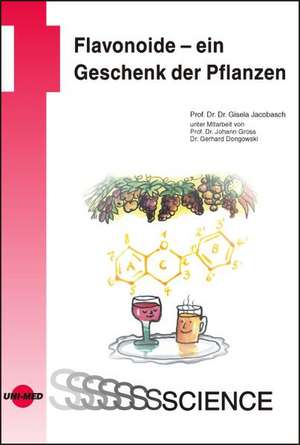 Flavonoide - ein Geschenk der Pflanzen de Gisela Jacobasch