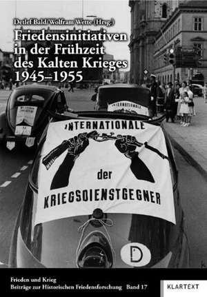 Friedensinitiativen in der Frühzeit des Kalten Krieges 1945-1955 de Detlef Bald