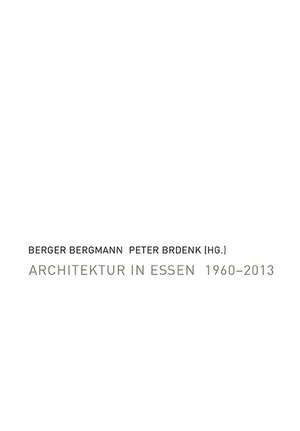 Architektur in Essen 1960-2013 de Berger Bergmann