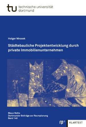 Städtebauliche Projektentwicklung durch private Immobilienunternehmen de Holger Mrosek