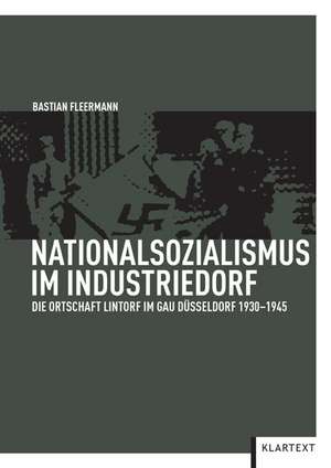 Nationalsozialismus im Industriedorf de Bastian Fleermann