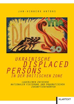 Ukrainische Displaced Persons in der britischen Zone de Jan-Hinnerk Antons