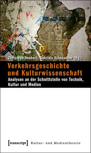 Verkehrsgeschichte und Kulturwissenschaft de Christoph Neubert