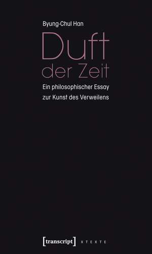 Duft der Zeit de Byung-Chul Han