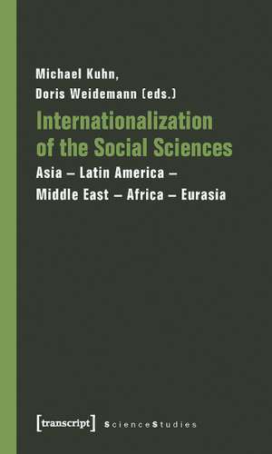 Internationalization of the Social Sciences: Asia - Latin America - Middle East - Africa - Eurasia de Michael Kuhn