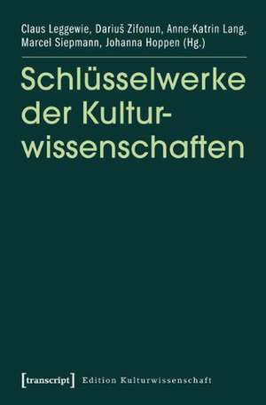 Schlüsselwerke der Kulturwissenschaften de Claus Leggewie