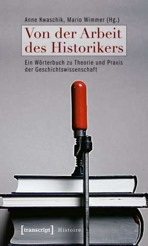 Von der Arbeit des Historikers de Anne Kwaschik