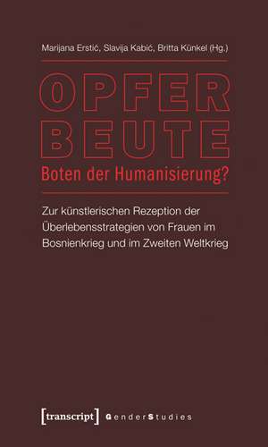 Opfer - Beute - Boten der Humanisierung? de Marijana Erstic