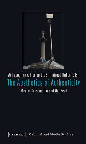 The Aesthetics of Authenticity: Medial Constructions of the Real de Wolfgang Funk MA