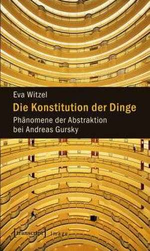 Die Konstitution der Dinge de Eva Witzel