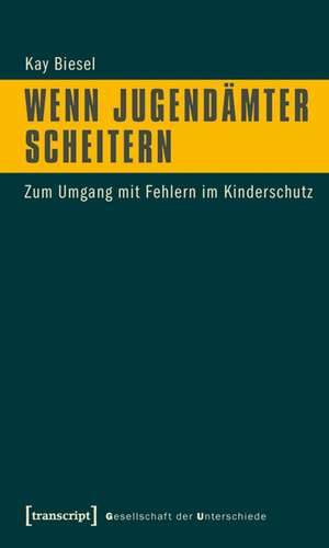 Biesel, K: Wenn Jugendämter scheitern