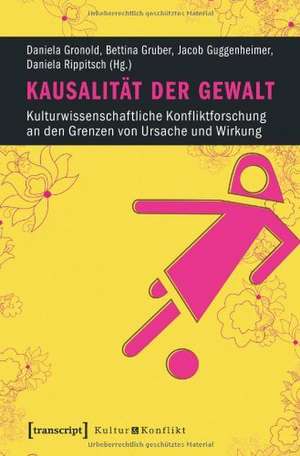 Kausalität der Gewalt de Daniela Gronold