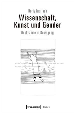 Wissenschaft, Kunst und Gender de Doris Ingrisch