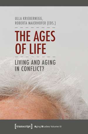 The Ages of Life: Living and Aging in Conflict? de Ulla Kriebernegg