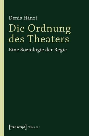 Die Ordnung des Theaters de Denis Hänzi