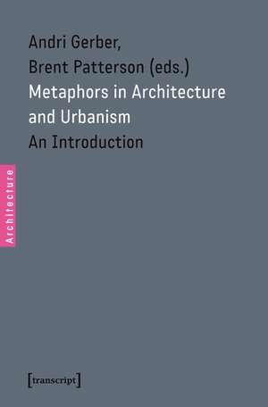 Metaphors in Architecture and Urbanism: An Introduction de Andri Gerber PhD