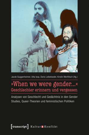 »When we were gender...« - Geschlechter erinnern und vergessen de Jacob Guggenheimer