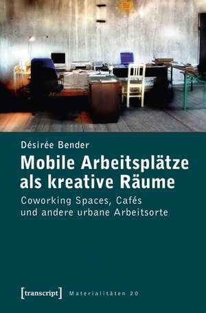 Mobile Arbeitsplätze als kreative Räume de Désirée Bender