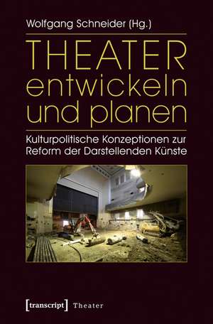 Theater entwickeln und planen de Wolfgang Schneider