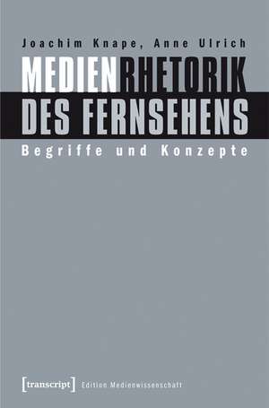 Medienrhetorik des Fernsehens de Joachim Knape