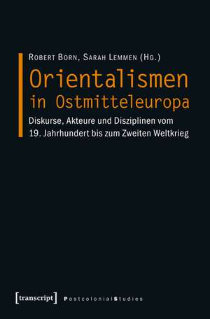 Orientalismen in Ostmitteleuropa de Robert Born