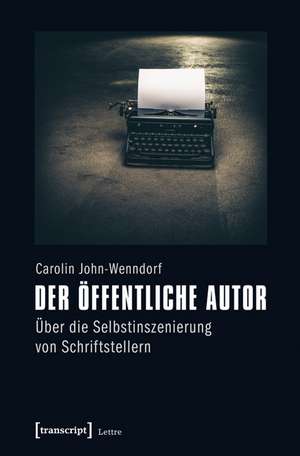 Der öffentliche Autor de Carolin John-Wenndorf