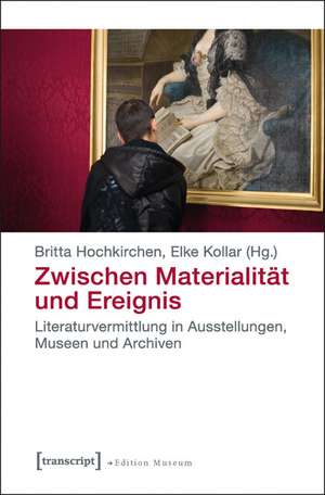 Zwischen Materialität und Ereignis de Britta Hochkirchen