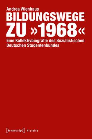 Bildungswege zu »1968« de Andrea Wienhaus