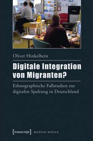 Digitale Integration von Migranten? de Oliver Hinkelbein