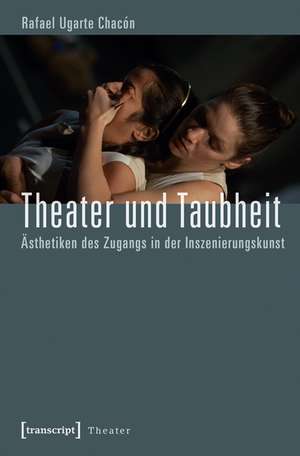 Theater und Taubheit de Rafael Ugarte Chacón