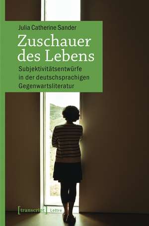 Zuschauer des Lebens de Julia Catherine Sander