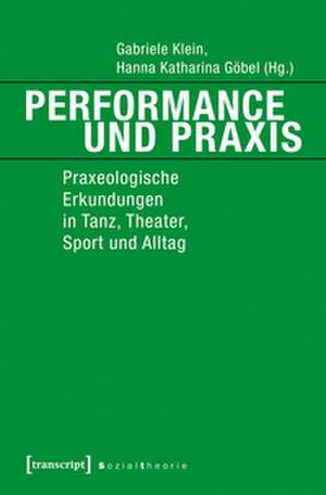Performance und Praxis de Gabriele Klein