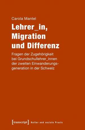 Lehrer_in, Migration und Differenz de Carola Mantel