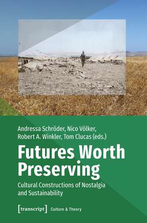 Futures Worth Preserving: Cultural Constructions of Nostalgia and Sustainability de Andressa Schröder