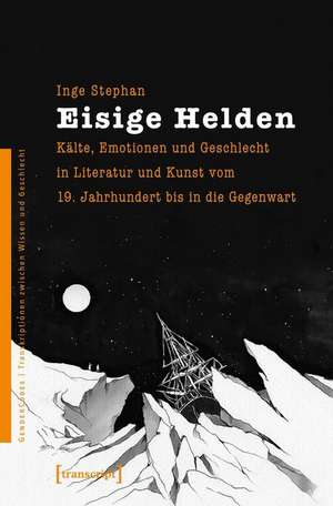 Eisige Helden de Inge Stephan