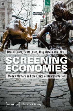 Screening Economies: Money Matters and the Ethics of Representation de Daniel Cuonz