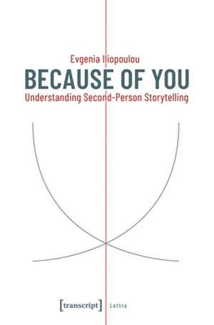 Because of You – Understanding Second–Person Storytelling de Evgenia Iliopoulou