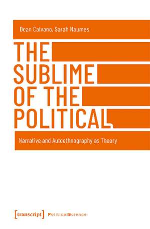 The Sublime of the Political: Narrative and Autoethnography as Theory de Dean Caivano