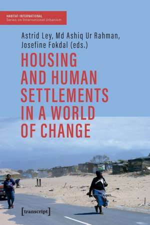 Housing and Human Settlements in a World of Change de Astrid Ley