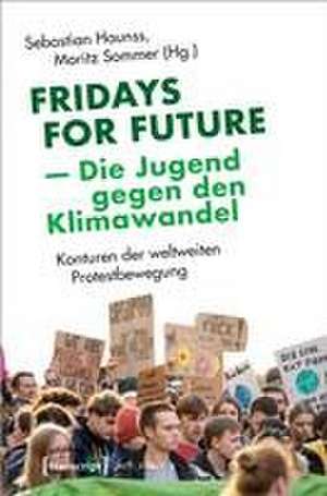 Fridays for Future - Die Jugend gegen den Klimawandel de Sebastian Haunss