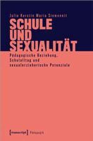 Schule und Sexualität de Julia Kerstin Maria Siemoneit